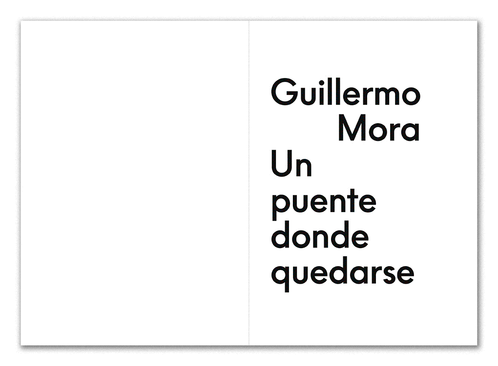 Guillermo Mora - Guillermo_Mora_Un_Puente_donde_quedarse_Alcala_31_publicacion_This_Side_Up_[interior]